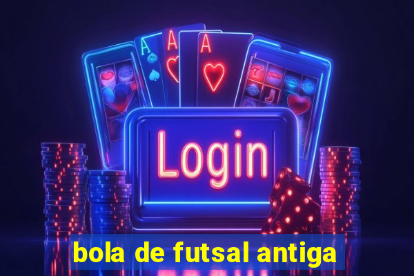 bola de futsal antiga